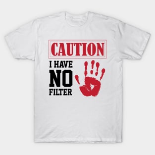 funny sarcastic i have no filter caution sign Own Humor T-Shirt